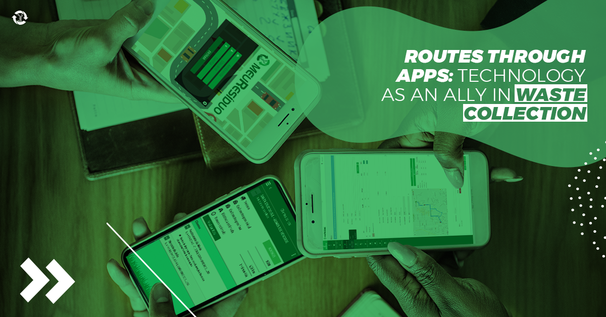 ROUTES THROUGH THE APPS: THE TECHNOLOGY AS AN ALLY IN THE WASTE ...