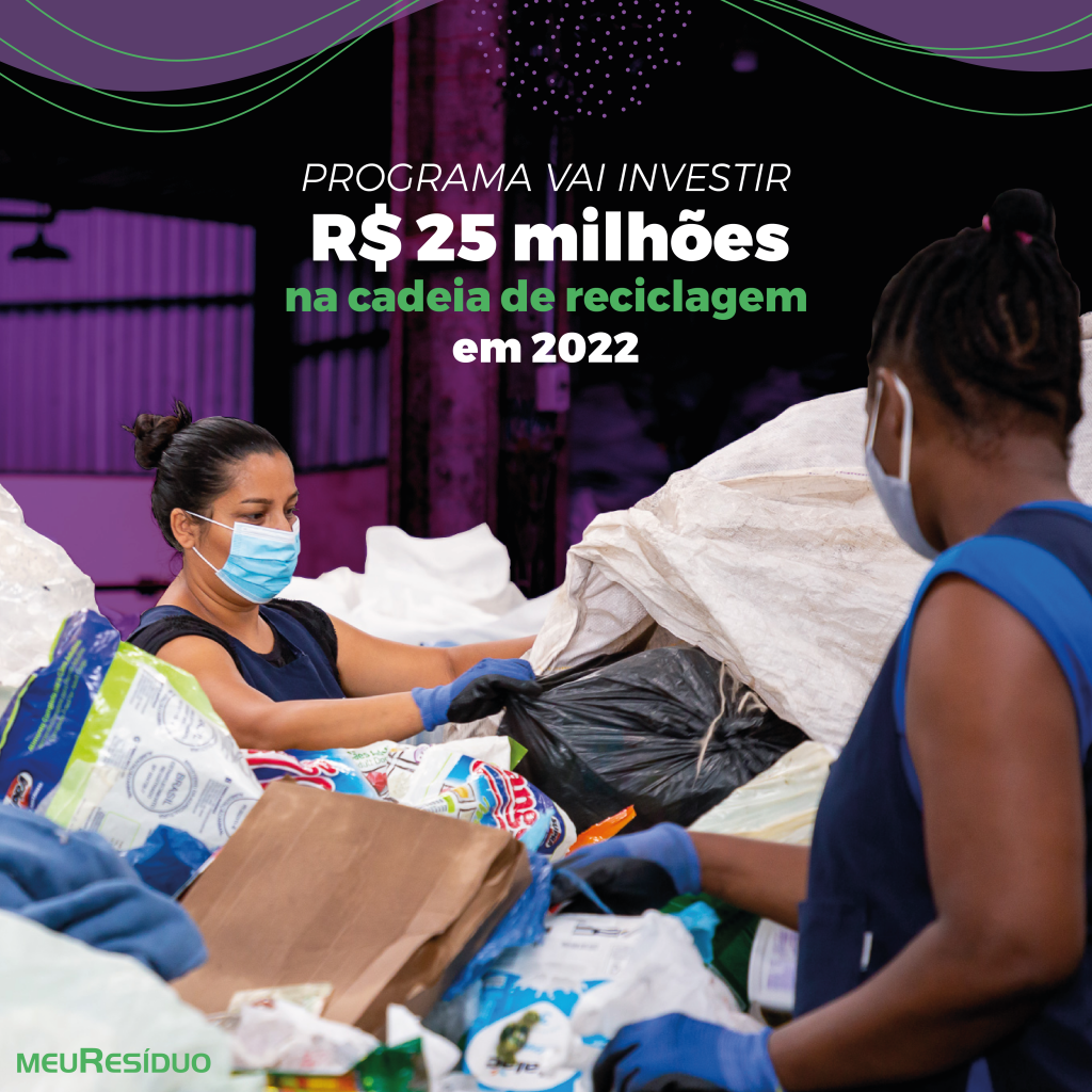 Programa vai investir R$ 25 milhões na cadeia de reciclagem em 2022 ...